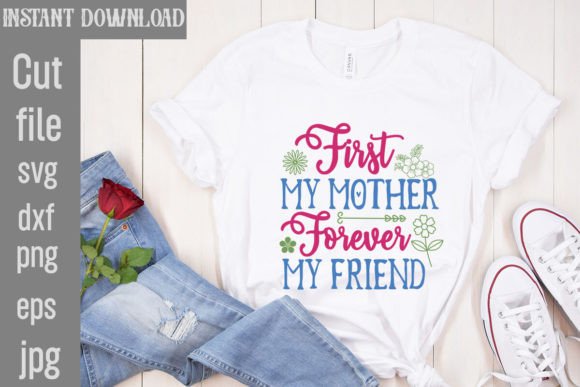 First My Mother Forever My Friend SVG Cu Review