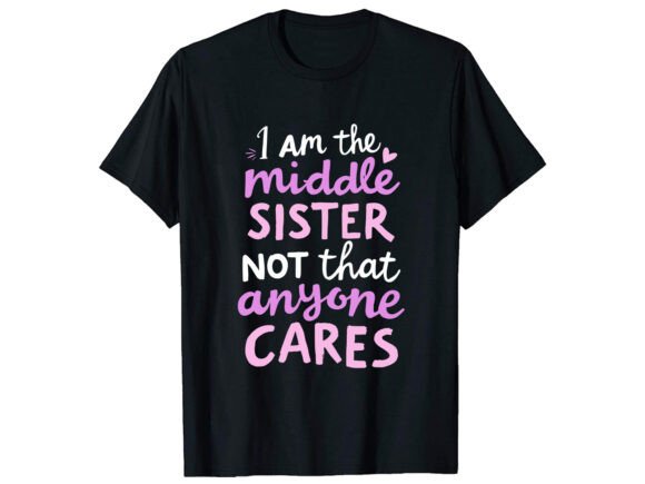 I Am Middle Sister T-Shirt Design Review