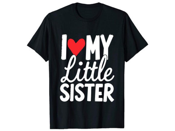 I Love My Little Sister T-Shirt Design Review