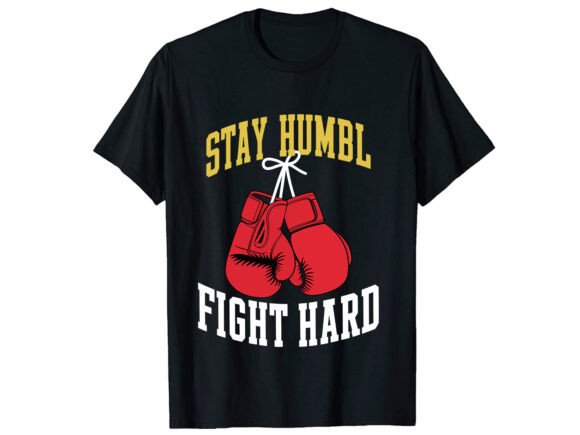 Stay Humble Fight Boxing T-Shirt Design Review
