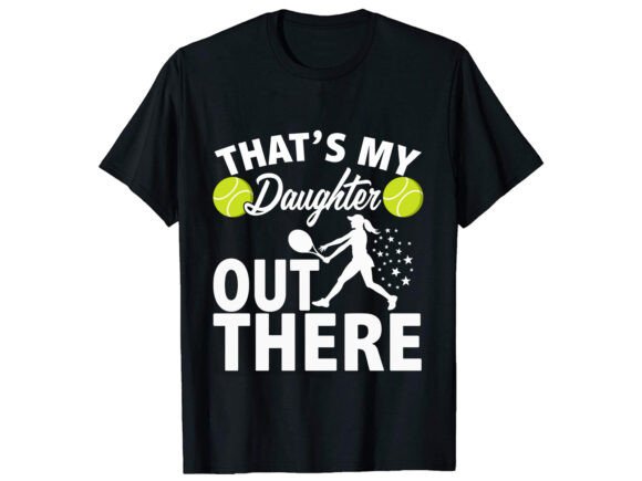 That’s My Daughter Tennis T-Shirt Design Review
