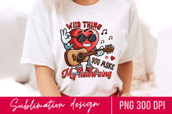 Wild Thing You Make My Heart Sing PNG Design Review