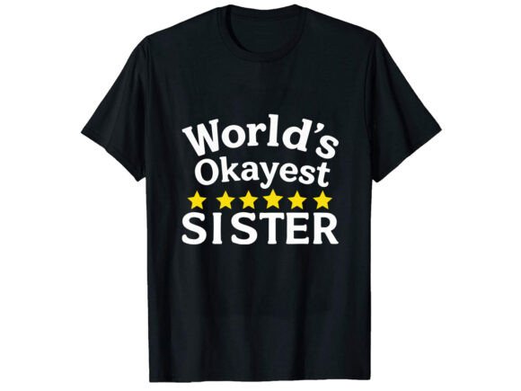 World s Okayest Sister T-Shirt Design Review
