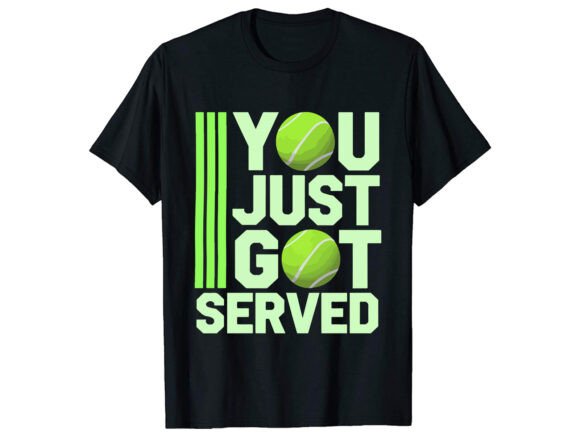 You Just Got Tennis T-Shirt Design Review